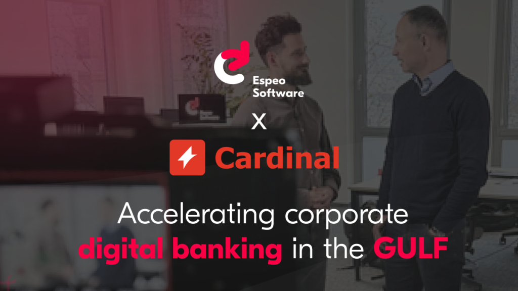 Espeo and Cardinal Partner to Accelerate Corporate Digital Banking in the Gulf